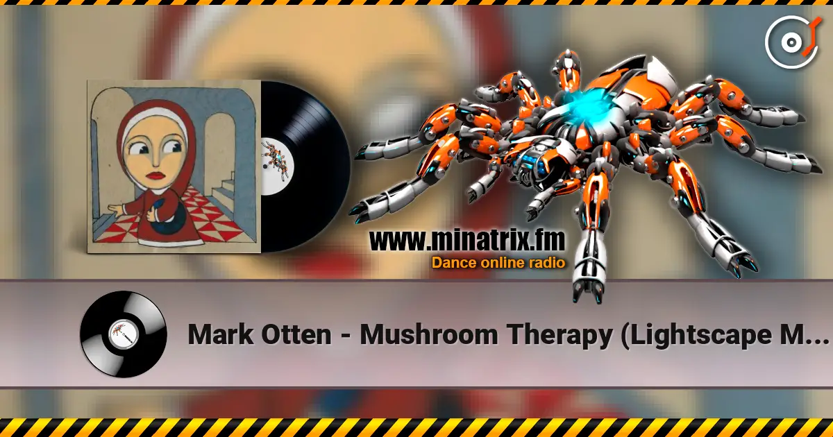 Mark Otten - Mushroom Therapy (Lightscape Mix) жоғары сапада онлайн тыңдау | Minatrix.FM