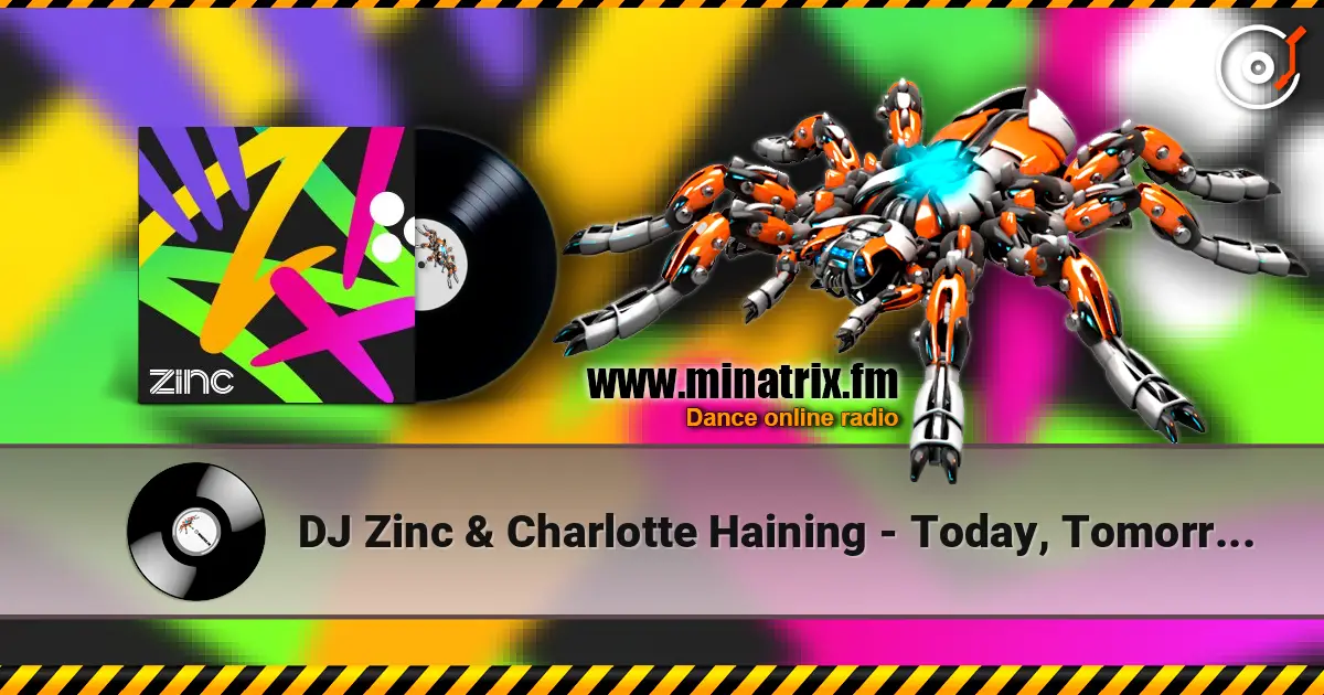 DJ Zinc & Charlotte Haining - Today, Tomorrow and Forever жоғары сапада онлайн тыңдау | Minatrix.FM