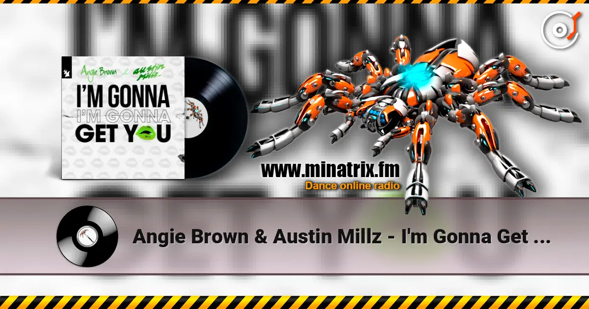 Angie Brown & Austin Millz - I'm Gonna Get You жоғары сапада онлайн тыңдау | Minatrix.FM