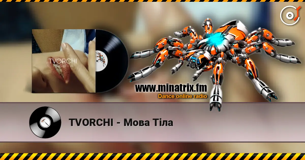 TVORCHI - Мова Тiла жоғары сапада онлайн тыңдау | Minatrix.FM