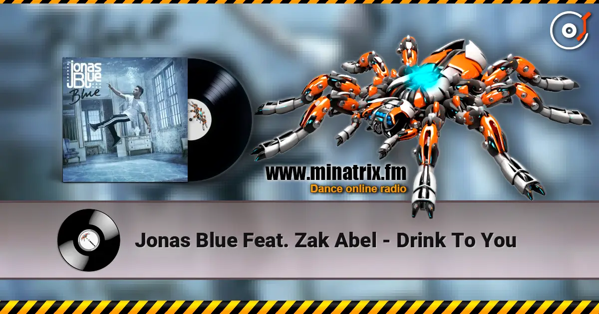 Jonas Blue Feat. Zak Abel - Drink To You жоғары сапада онлайн тыңдау | Minatrix.FM