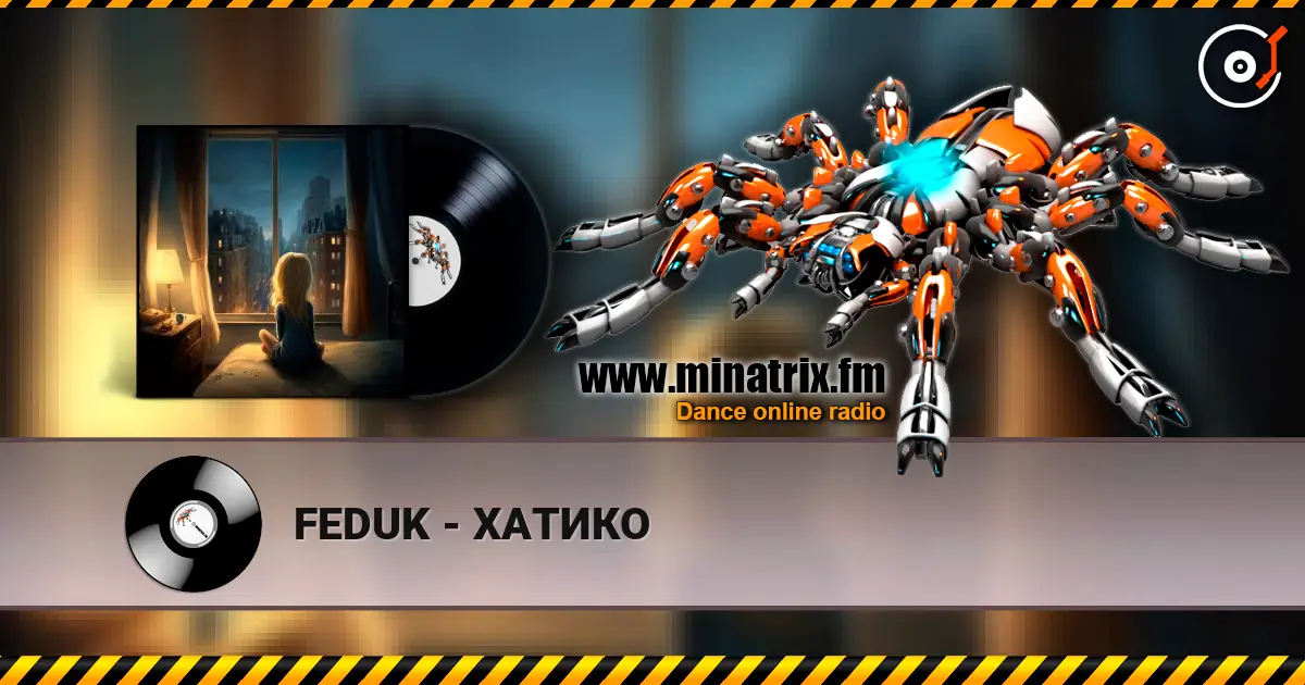 FEDUK - ХАТИКО жоғары сапада онлайн тыңдау | Minatrix.FM