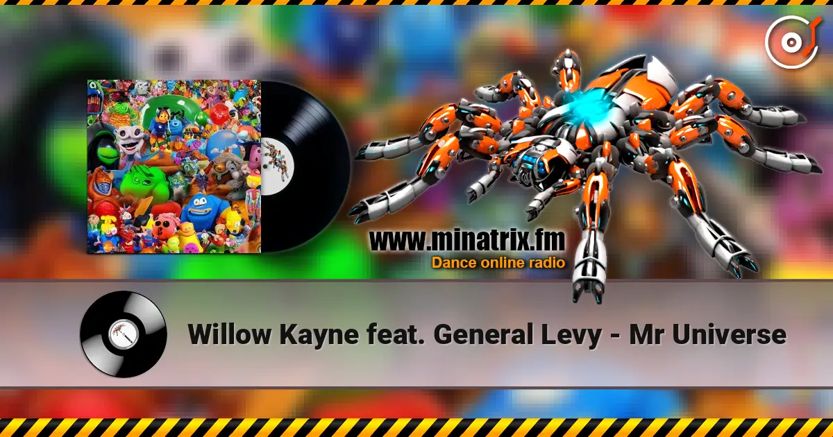 Willow Kayne feat. General Levy - Mr Universe жоғары сапада онлайн тыңдау | Minatrix.FM
