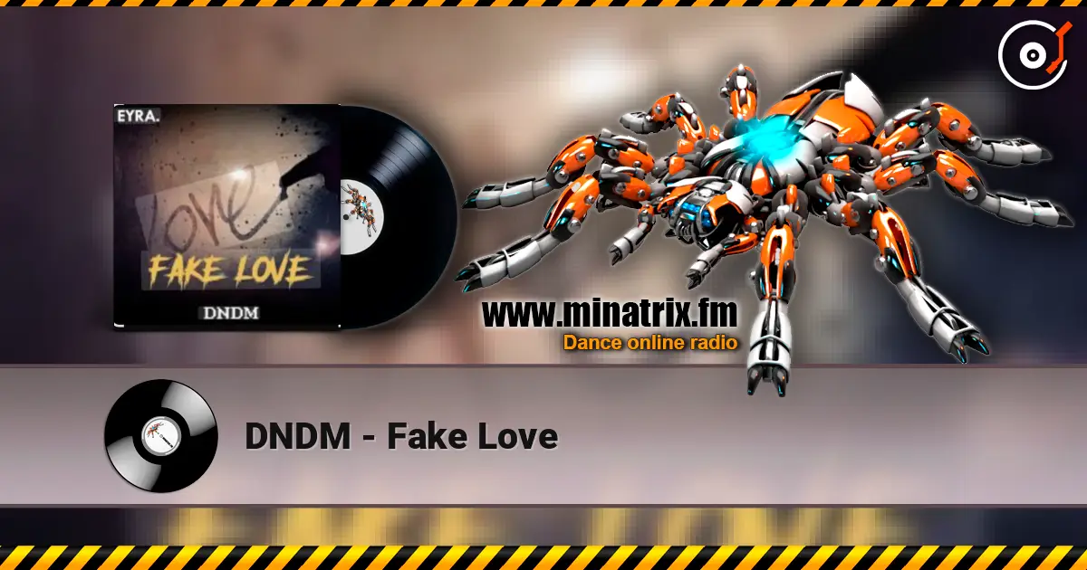 DNDM - Fake Love жоғары сапада онлайн тыңдау | Minatrix.FM