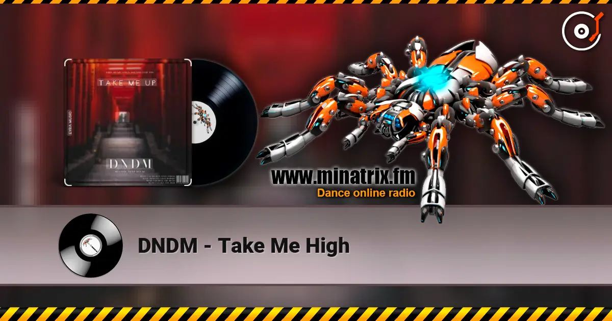 DNDM - Take Me High жоғары сапада онлайн тыңдау | Minatrix.FM