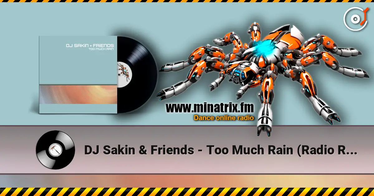 DJ Sakin & Friends - Too Much Rain (Radio Remaster) жоғары сапада онлайн тыңдау | Minatrix.FM