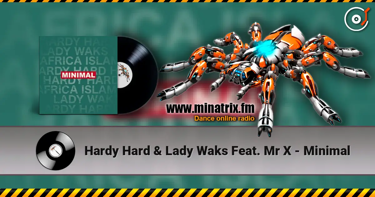 Hardy Hard & Lady Waks Feat. Mr X - Minimal жоғары сапада онлайн тыңдау | Minatrix.FM