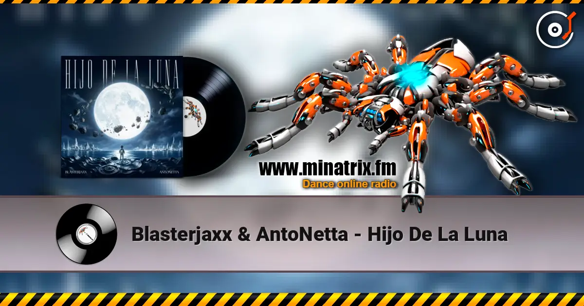 Blasterjaxx & AntoNetta - Hijo De La Luna жоғары сапада онлайн тыңдау | Minatrix.FM