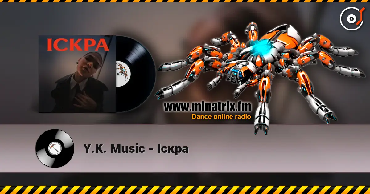 Y.K. Music - Іскра жоғары сапада онлайн тыңдау | Minatrix.FM