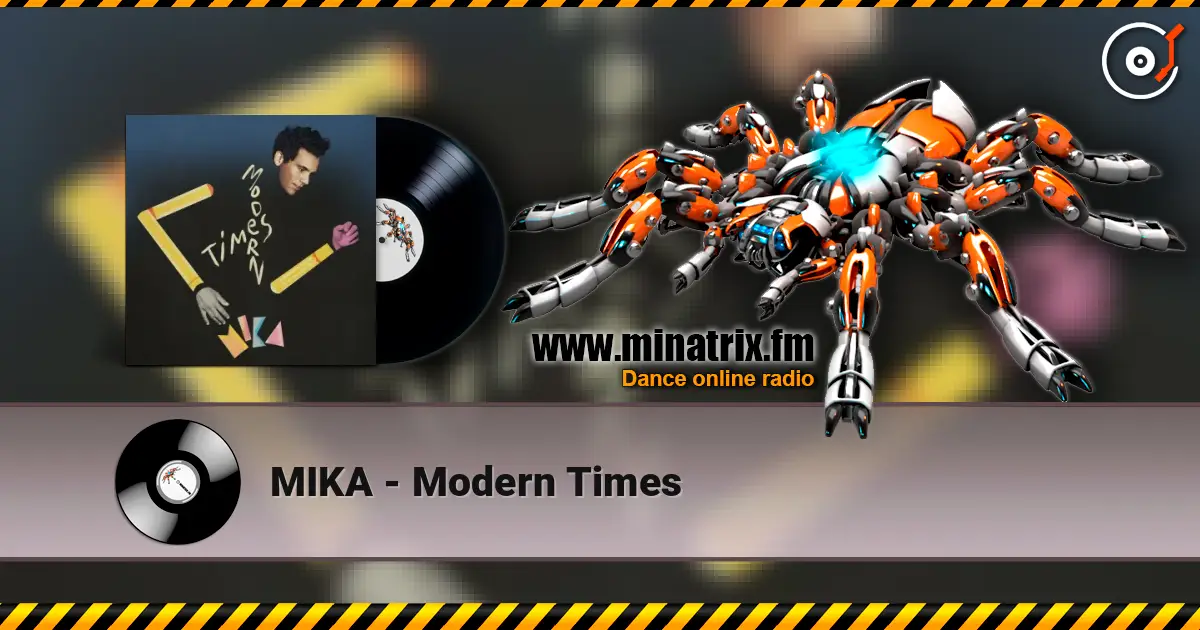 MIKA - Modern Times жоғары сапада онлайн тыңдау | Minatrix.FM