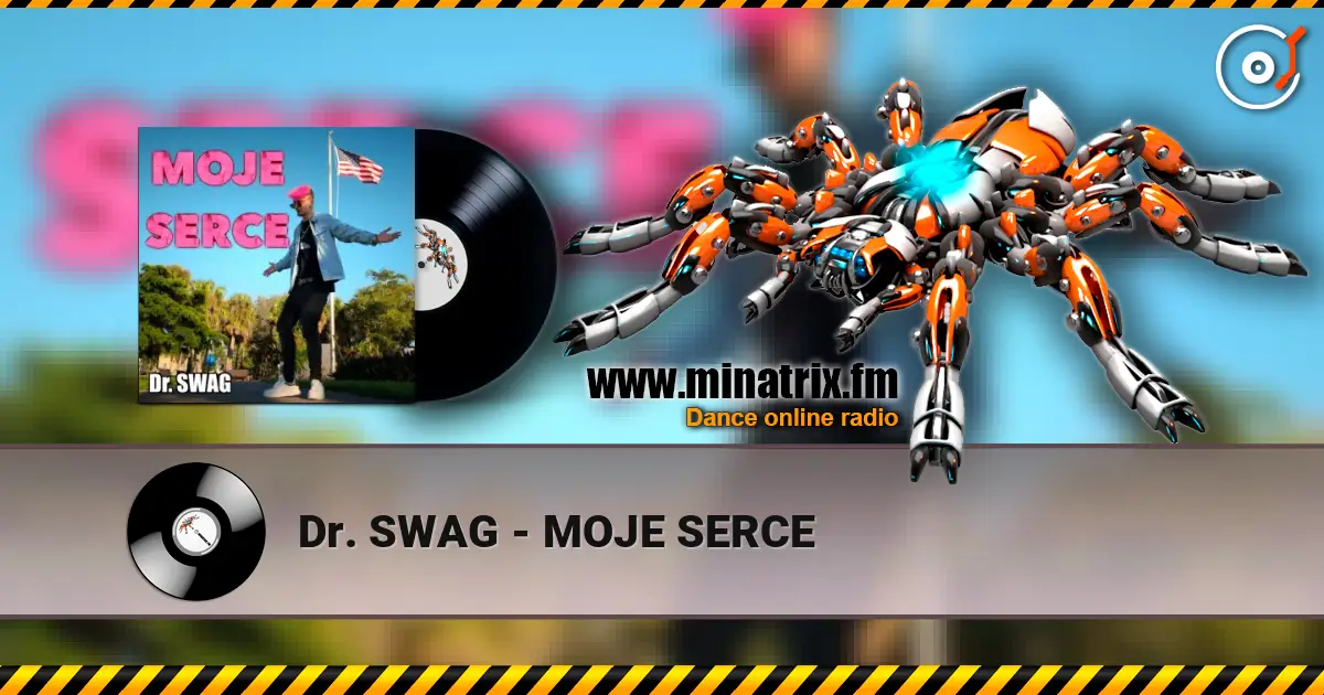 Dr. SWAG - MOJE SERCE жоғары сапада онлайн тыңдау | Minatrix.FM