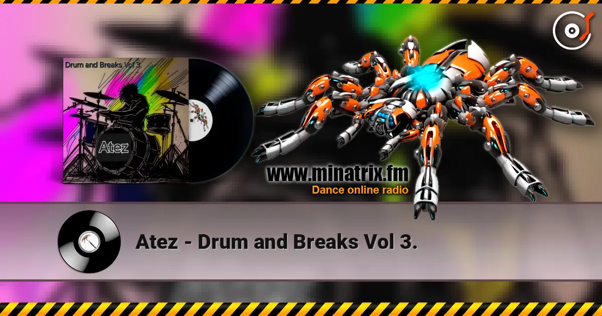 Atez - Drum and Breaks Vol 3. жоғары сапада онлайн тыңдау | Minatrix.FM
