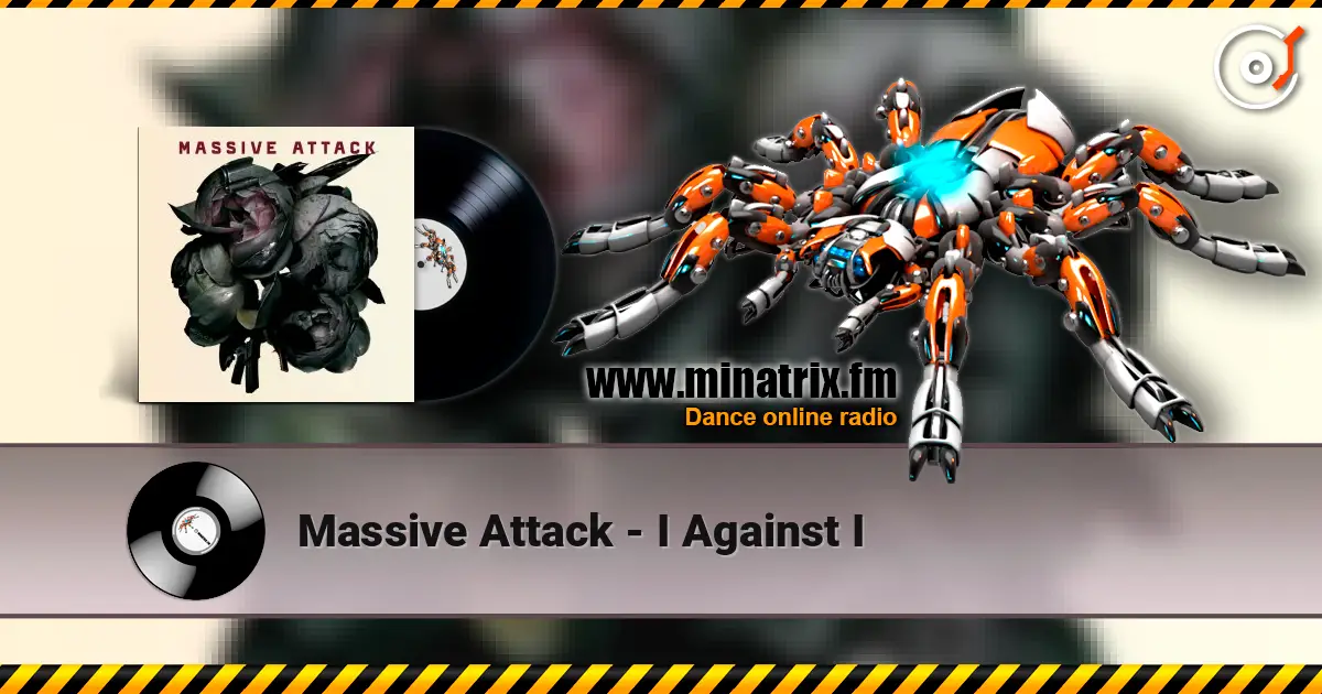 Massive Attack - I Against I жоғары сапада онлайн тыңдау | Minatrix.FM