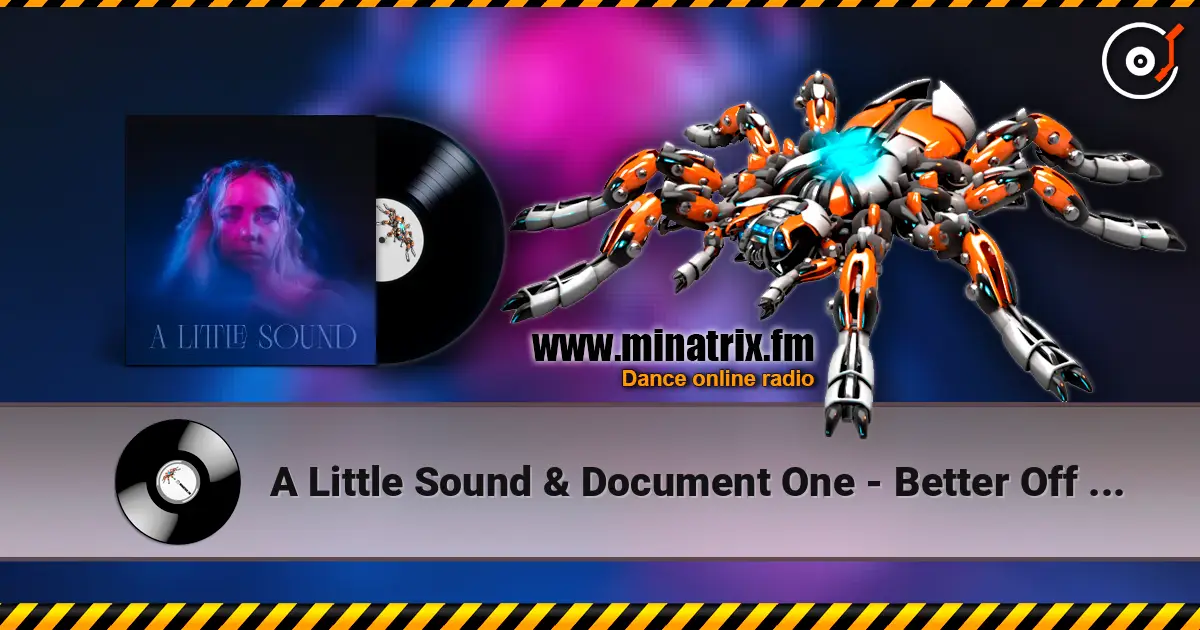A Little Sound & Document One - Better Off Alone жоғары сапада онлайн тыңдау | Minatrix.FM