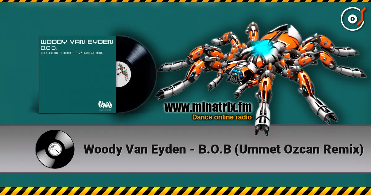 Woody Van Eyden - B.O.B (Ummet Ozcan Remix) жоғары сапада онлайн тыңдау | Minatrix.FM