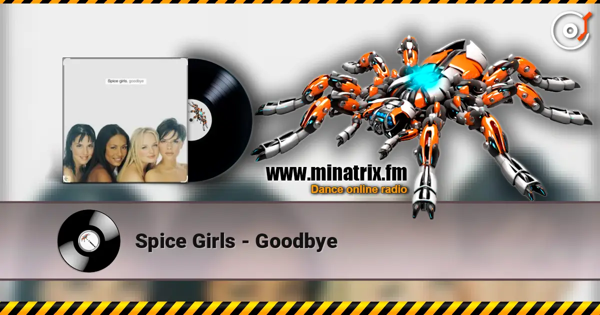 Spice Girls - Goodbye жоғары сапада онлайн тыңдау | Minatrix.FM