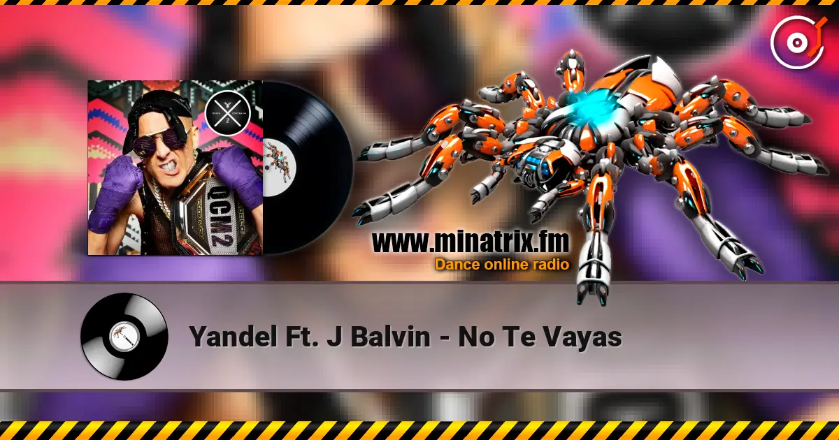 Yandel Ft. J Balvin - No Te Vayas жоғары сапада онлайн тыңдау | Minatrix.FM