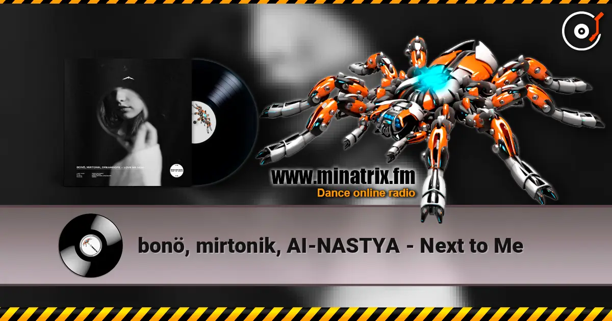 bonö, mirtonik, AI-NASTYA - Next to Me жоғары сапада онлайн тыңдау | Minatrix.FM