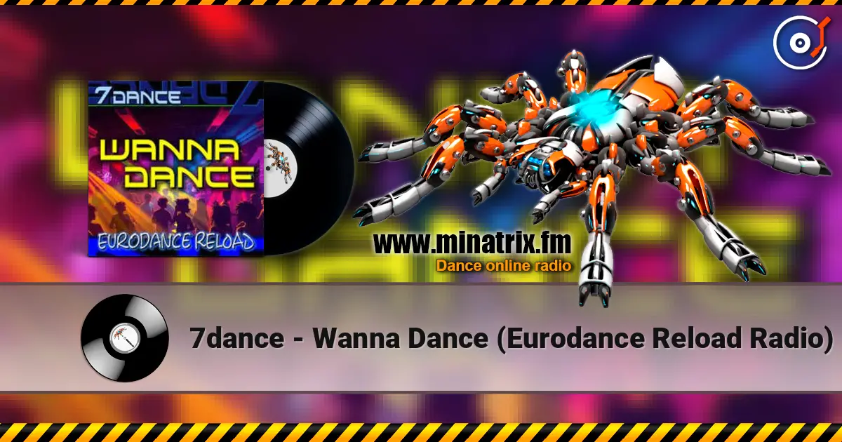 7dance - Wanna Dance (Eurodance Reload Radio) жоғары сапада онлайн тыңдау | Minatrix.FM