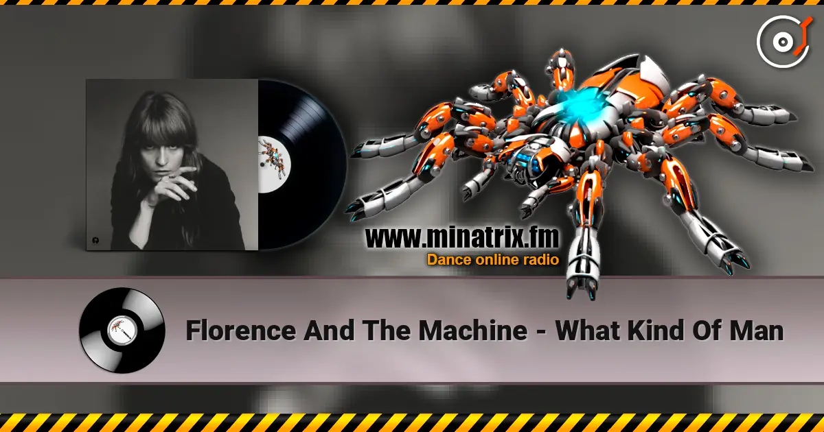 Florence And The Machine - What Kind Of Man жоғары сапада онлайн тыңдау | Minatrix.FM