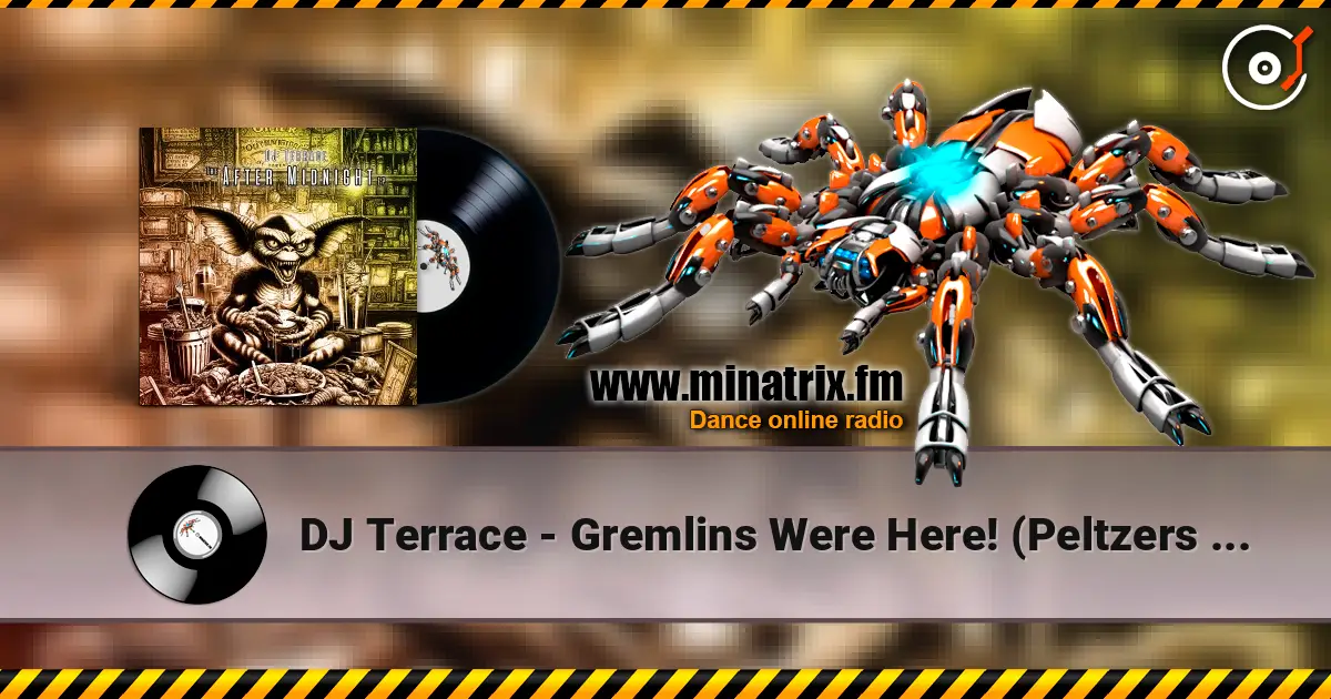 DJ Terrace - Gremlins Were Here! (Peltzers Slice) жоғары сапада онлайн тыңдау | Minatrix.FM