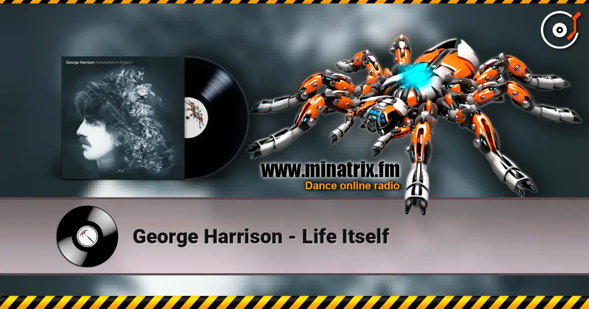 George Harrison - Life Itself жоғары сапада онлайн тыңдау | Minatrix.FM