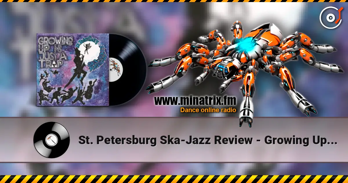 St. Petersburg Ska-Jazz Review - Growing Up Is Just a Trap жоғары сапада онлайн тыңдау | Minatrix.FM