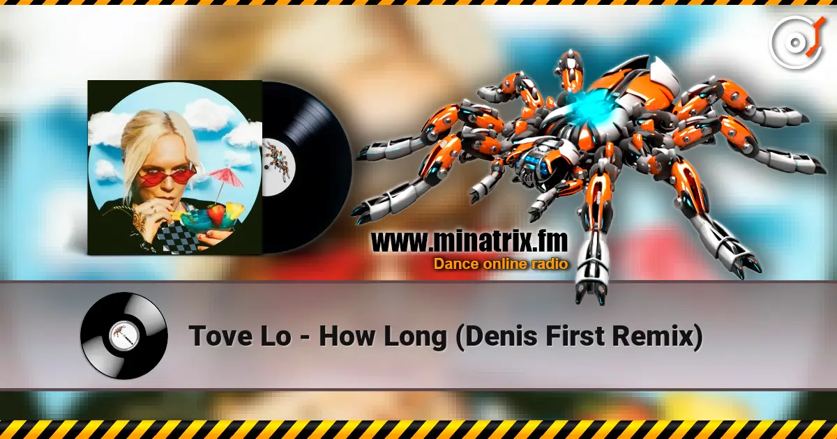 Tove Lo - How Long (Denis First Remix) жоғары сапада онлайн тыңдау | Minatrix.FM