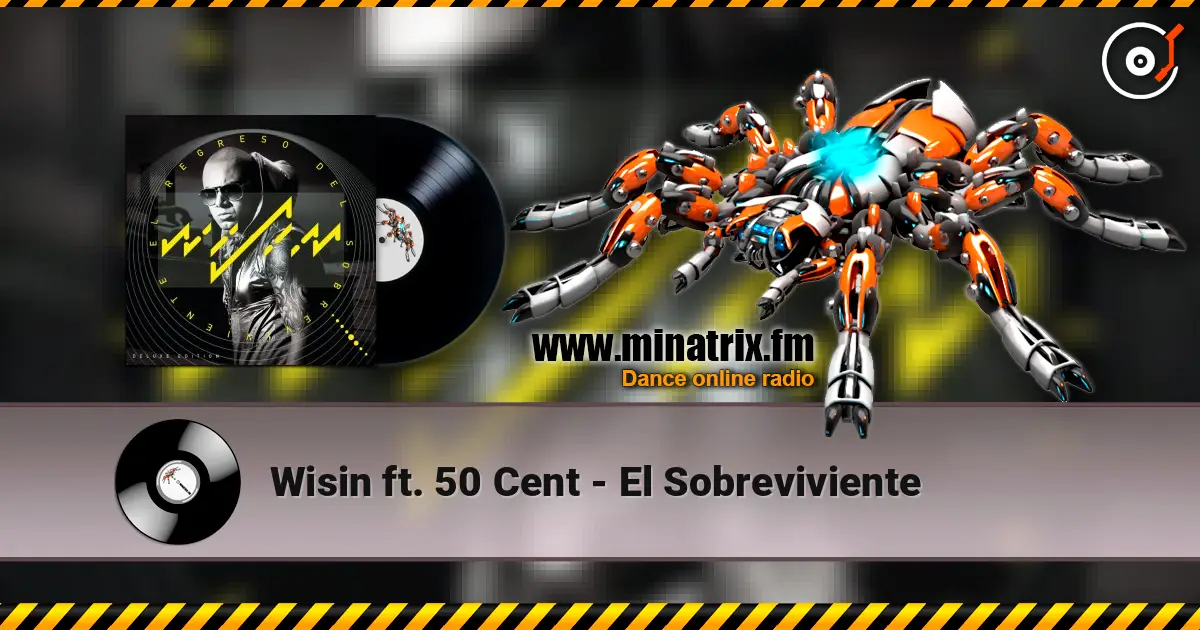 Wisin  ft. 50 Cent - El Sobreviviente жоғары сапада онлайн тыңдау | Minatrix.FM