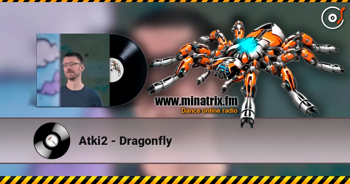 Atki2 - Dragonfly жоғары сапада онлайн тыңдау | Minatrix.FM