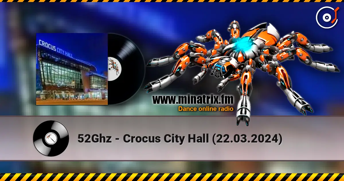 52Ghz - Crocus City Hall (22.03.2024) жоғары сапада онлайн тыңдау | Minatrix.FM
