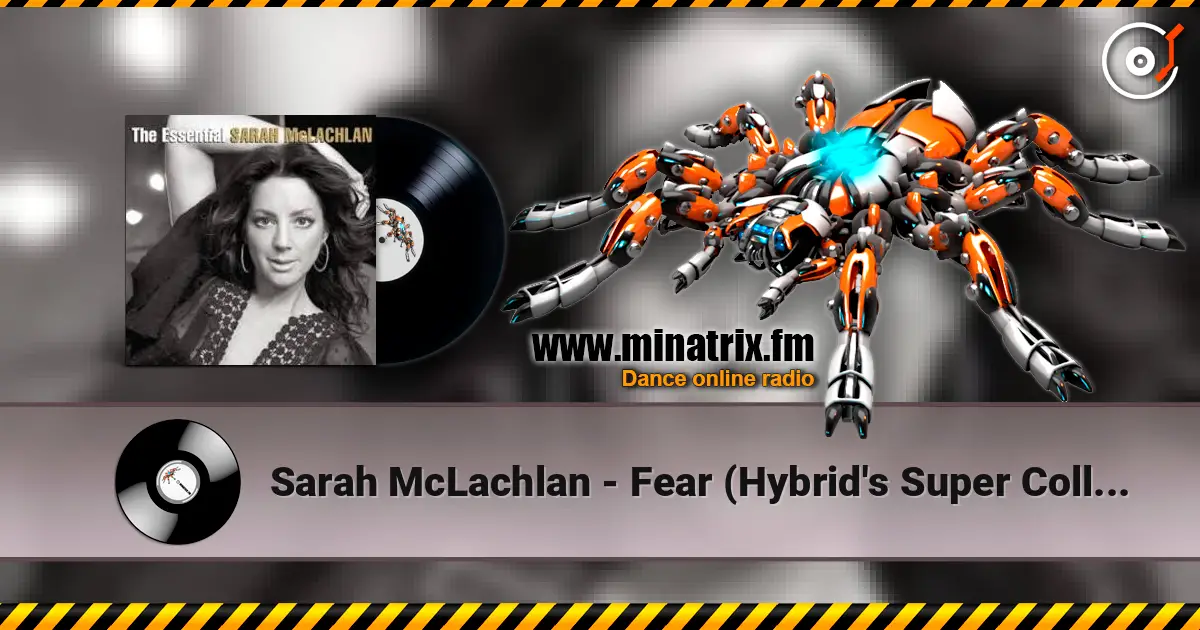 Sarah McLachlan - Fear (Hybrid's Super Collider Mix) жоғары сапада онлайн тыңдау | Minatrix.FM