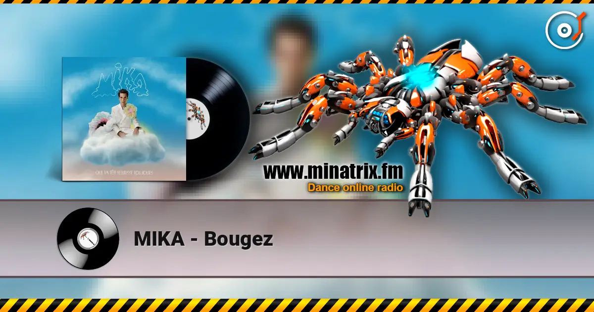 MIKA - Bougez жоғары сапада онлайн тыңдау | Minatrix.FM