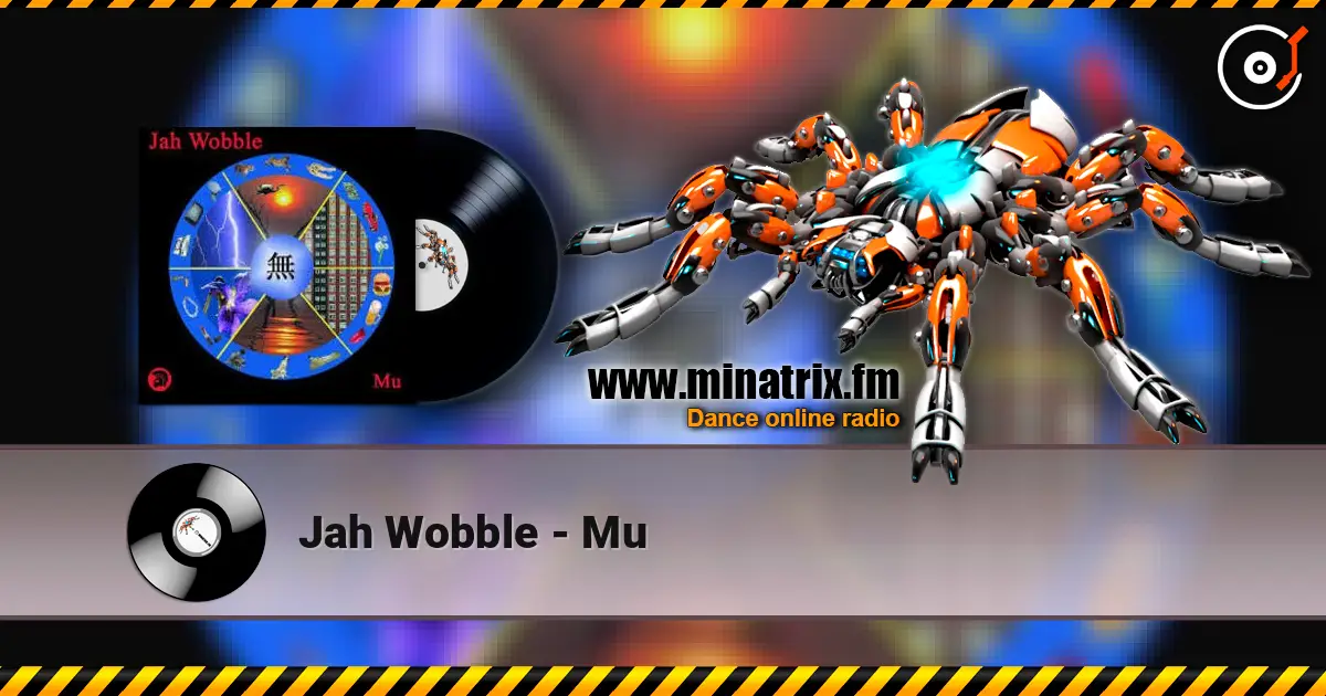 Jah Wobble - Mu жоғары сапада онлайн тыңдау | Minatrix.FM