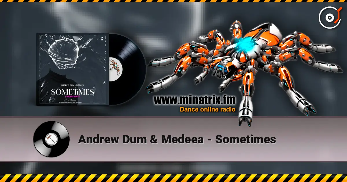 Andrew Dum & Medeea - Sometimes жоғары сапада онлайн тыңдау | Minatrix.FM