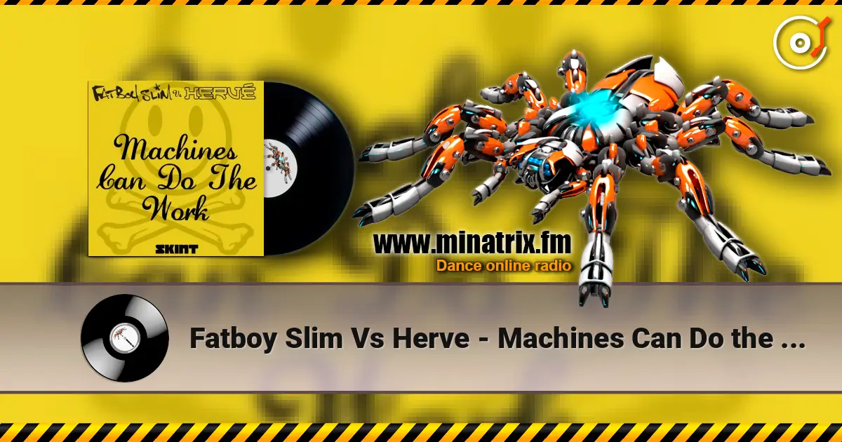 Fatboy Slim Vs Herve - Machines Can Do the Work (Action Man Aka Herve 'Acid Flash Mix') жоғары сапада онлайн тыңдау | Minatrix.FM