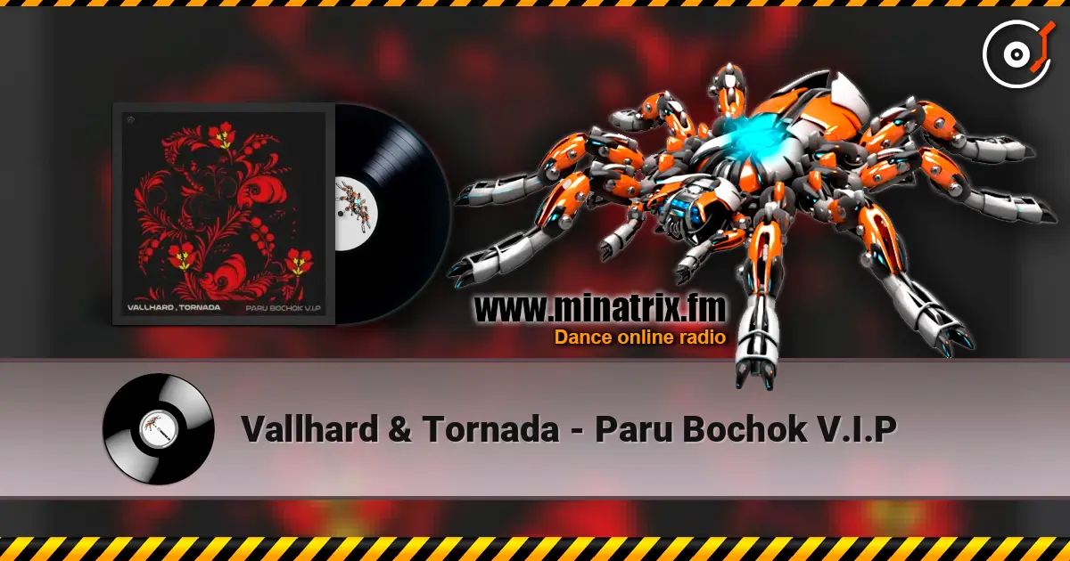Vallhard & Tornada - Paru Bochok V.I.P жоғары сапада онлайн тыңдау | Minatrix.FM