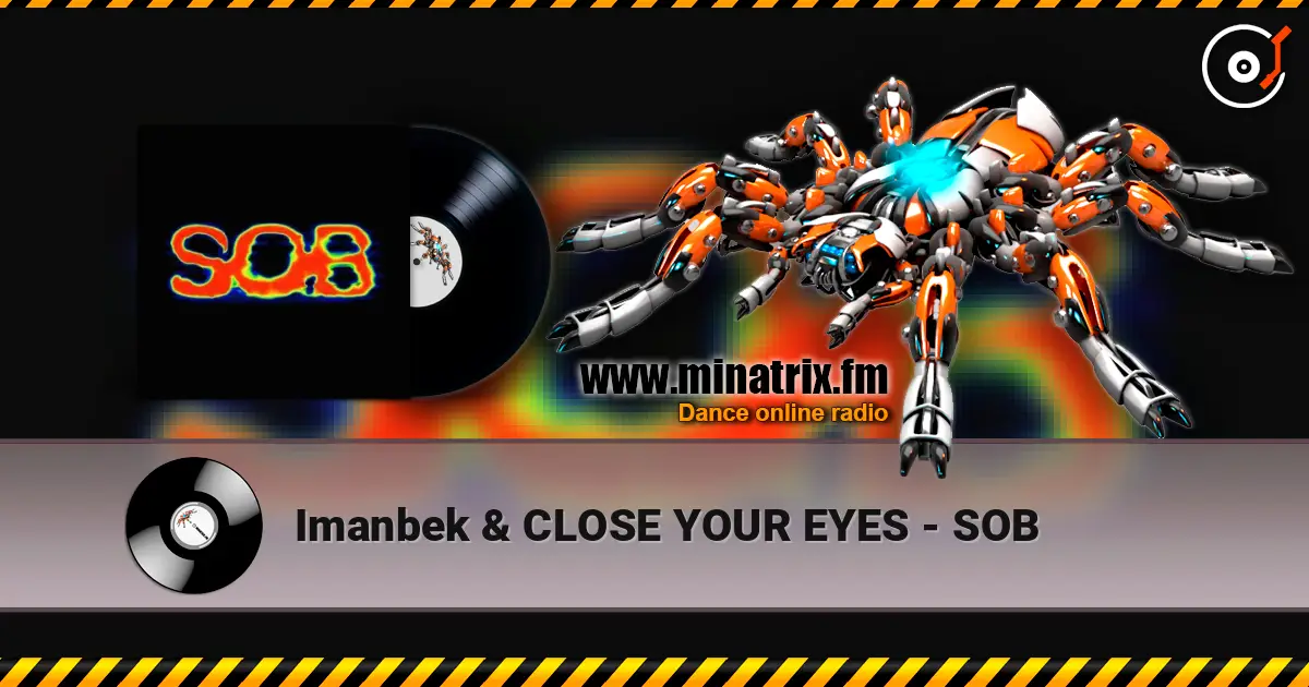 Imanbek & CLOSE YOUR EYES - SOB жоғары сапада онлайн тыңдау | Minatrix.FM