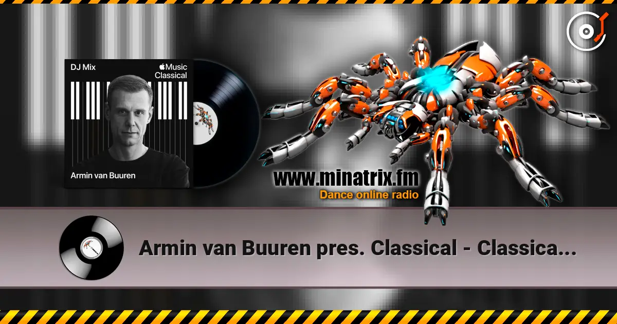 Armin van Buuren pres. Classical - Classical (DJ Mix) жоғары сапада онлайн тыңдау | Minatrix.FM