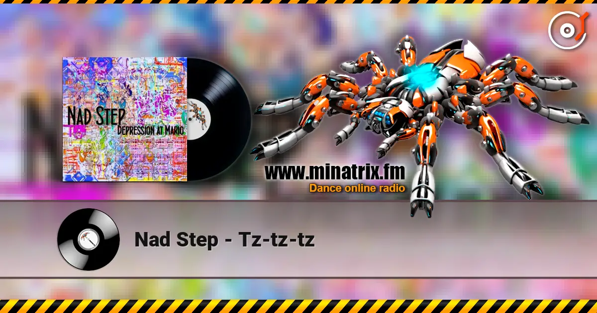 Nad Step - Tz-tz-tz жоғары сапада онлайн тыңдау | Minatrix.FM
