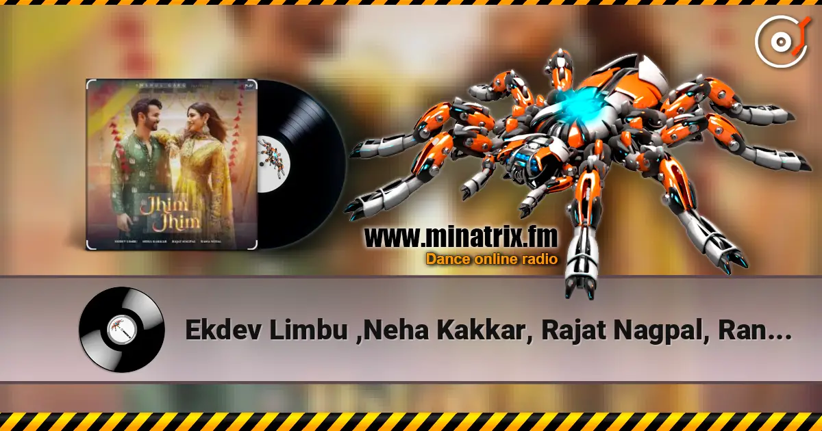 Ekdev Limbu ,Neha Kakkar, Rajat Nagpal, Rana Sotal - Jhim Jhim жоғары сапада онлайн тыңдау | Minatrix.FM