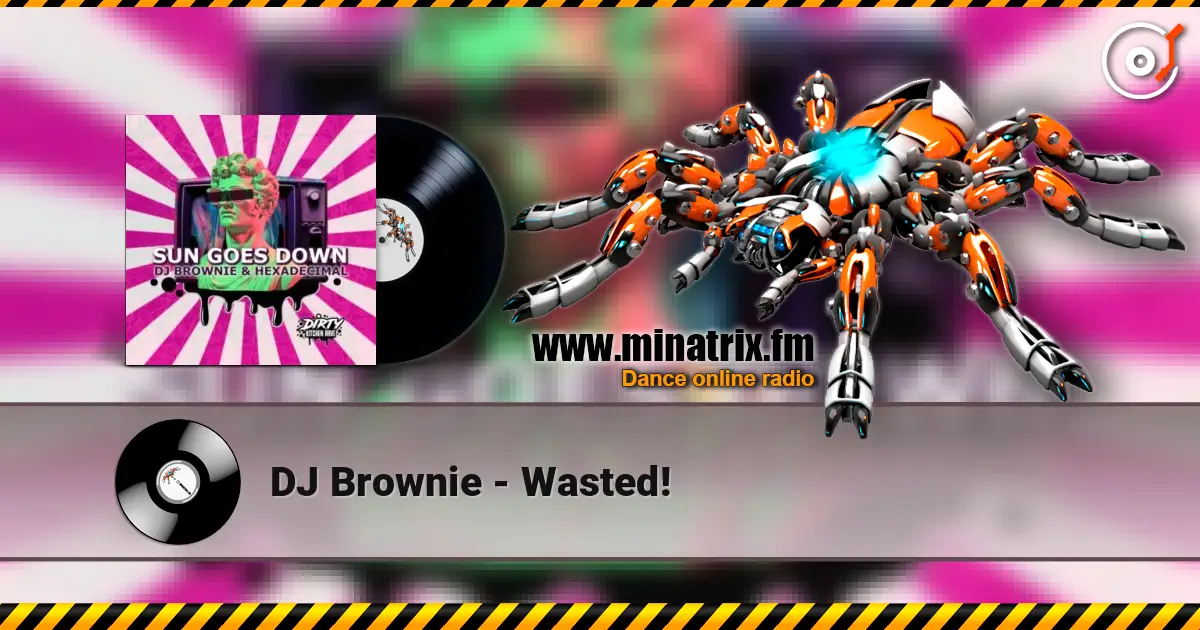 DJ Brownie - Wasted! жоғары сапада онлайн тыңдау | Minatrix.FM