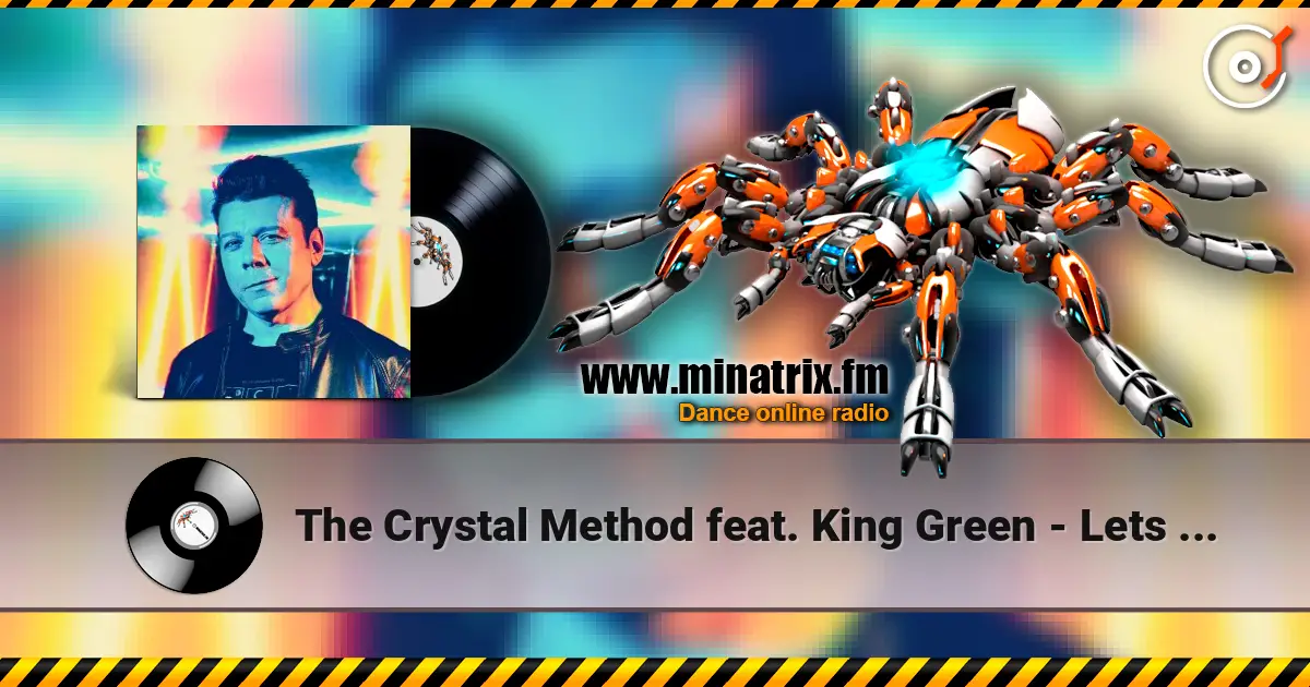 The Crystal Method feat. King Green - Lets Trip Out жоғары сапада онлайн тыңдау | Minatrix.FM