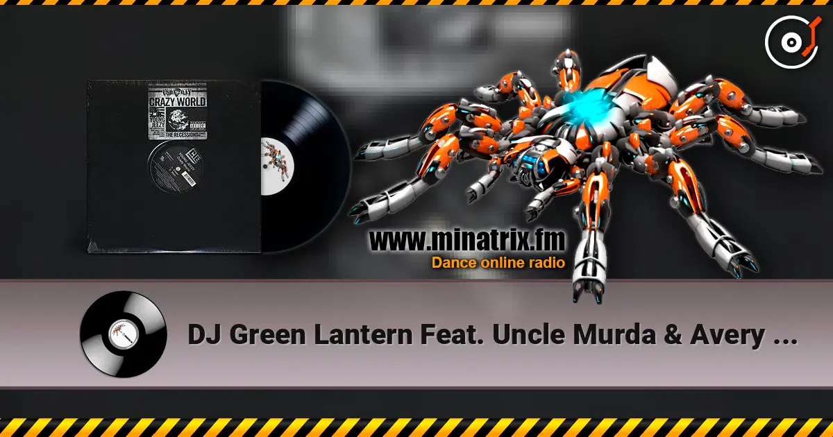 DJ Green Lantern Feat. Uncle Murda & Avery Storm - Crazy World жоғары сапада онлайн тыңдау | Minatrix.FM