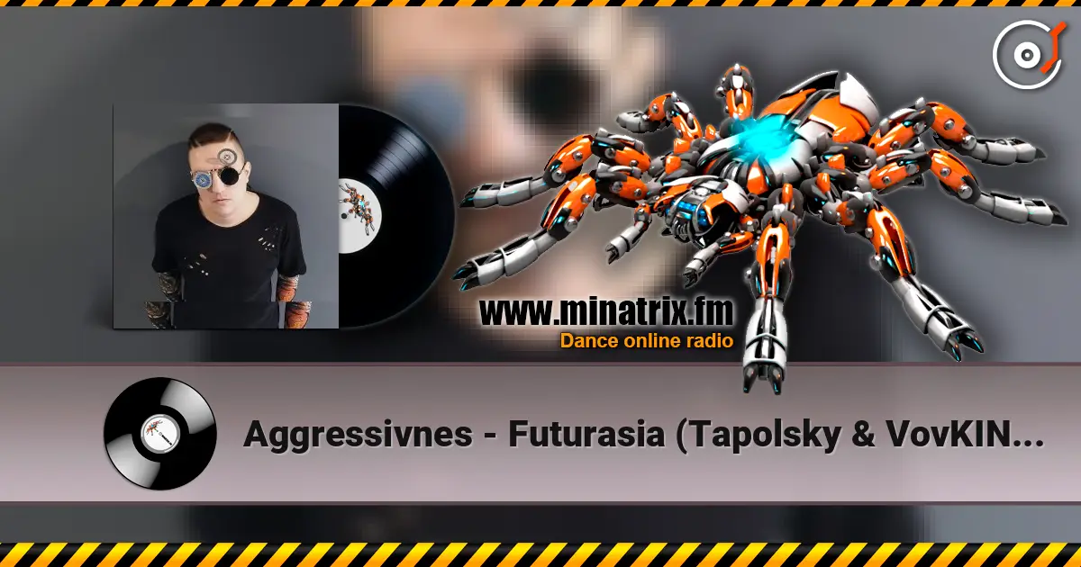 Aggressivnes - Futurasia (Tapolsky & VovKING Mix) жоғары сапада онлайн тыңдау | Minatrix.FM
