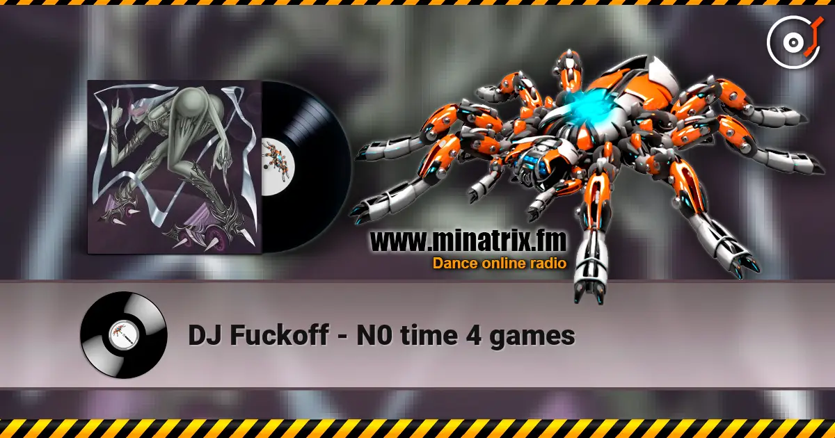 DJ Fuckoff - N0 time 4 games жоғары сапада онлайн тыңдау | Minatrix.FM