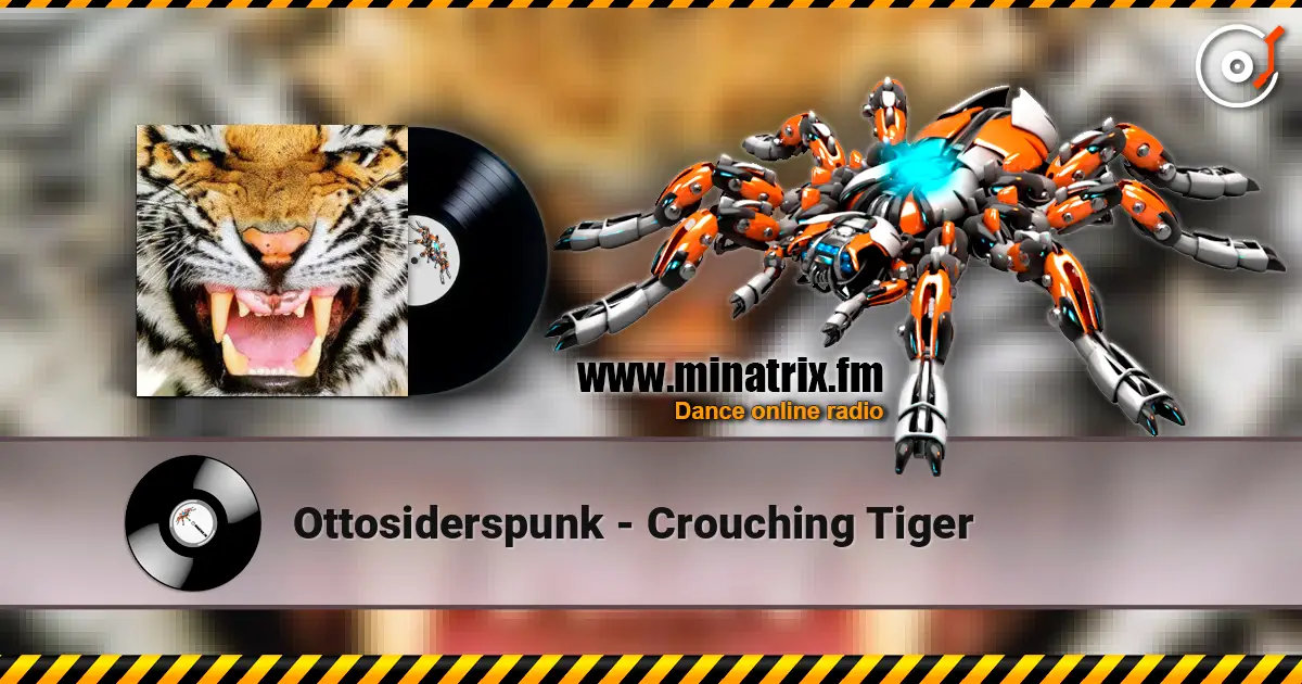 Ottosiderspunk - Crouching Tiger жоғары сапада онлайн тыңдау | Minatrix.FM