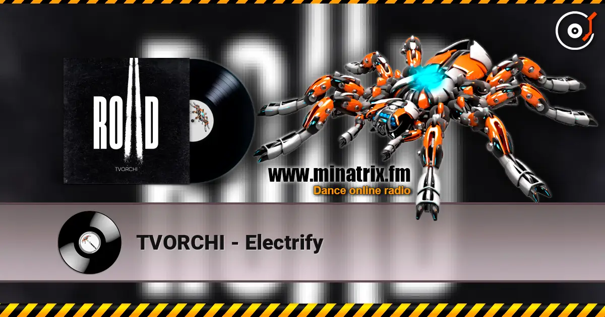 TVORCHI - Electrify жоғары сапада онлайн тыңдау | Minatrix.FM