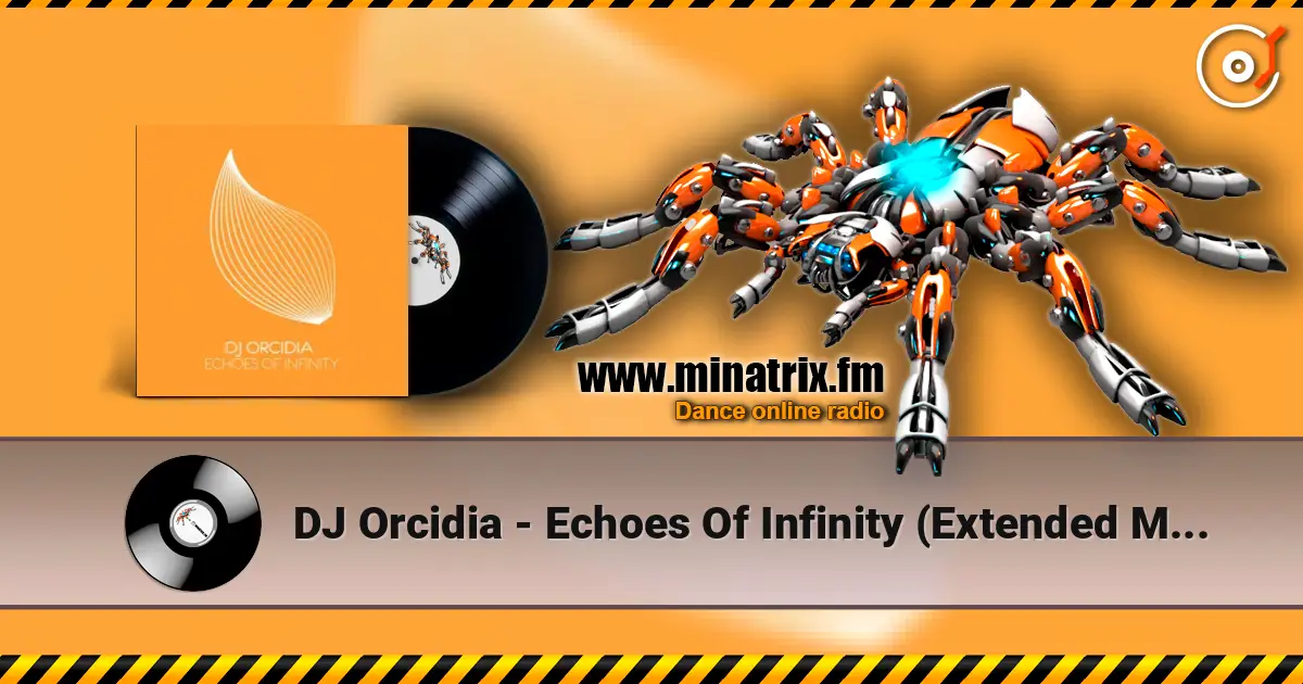 DJ Orcidia - Echoes Of Infinity (Extended Mix) жоғары сапада онлайн тыңдау | Minatrix.FM
