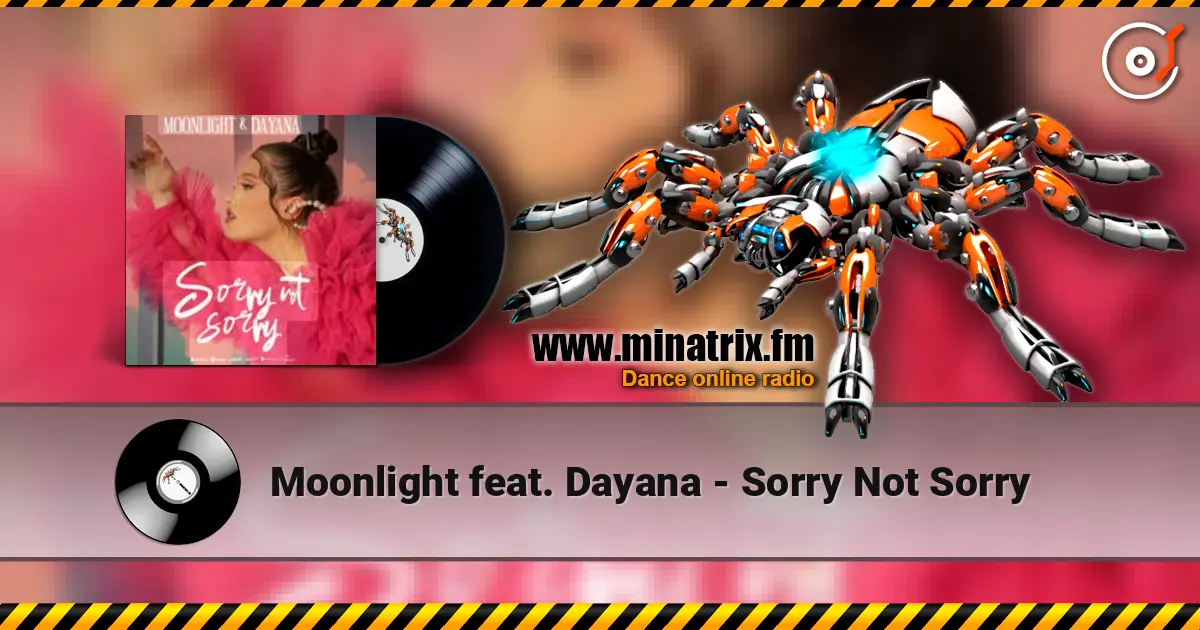 Moonlight feat. Dayana - Sorry Not Sorry жоғары сапада онлайн тыңдау | Minatrix.FM